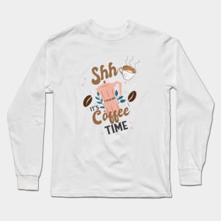 Its Coffee Time With Mug & Coffee Beans Long Sleeve T-Shirt